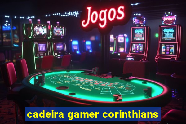 cadeira gamer corinthians